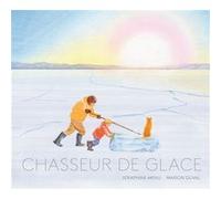 Chasseur de glace Séraphine Menu (Auteur), Marion Duval (Auteur)