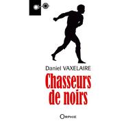 Chasseur de noirs - Daniel Vaxelaire - Orphie G.doyen Editions - broché - Roman