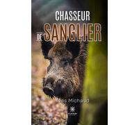 Chasseur de sanglier - Yves Michaud - Le Lys Bleu - broché - Essai