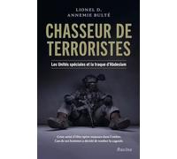 Chasseur De Terroristes - Les Unités Spéciales Et La Traque D'abdeslam