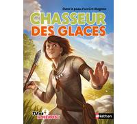 Chasseur des glaces - Dans la peau d'un Cro-Magnon - Madeleine Deny - Nathan - broché - Roman junior dès 9 ans