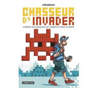 Chasseur D'invader - Comment Des Mosaïques Ont Changé Ma Vision Du Monde