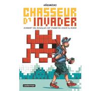 Chasseur d'Invader – Comment des mosaïques ont changé ma vision du monde – Casterman