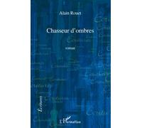 Chasseur d'ombres - Alain Rouet - L'harmattan - broché - Roman