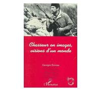 Georges Foveau – Chasseur en images, visions d'un monde – Broché – L'Harmattan