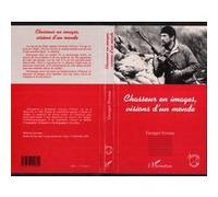 Chasseur en images, visions d'un monde - Georges Foveau - L'harmattan - broché - Livre