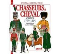 Chasseurs À Cheval 1779-1815: Volume 2