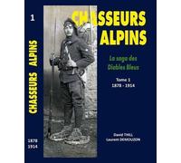 Chasseurs alpins: Tome 1, 1878-1914