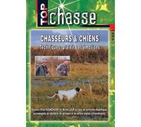 Chasseurs & chiens : techniques, plaisirs et émotions