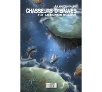 CHASSEURS D’ÉPAVES : TOME 2 - LE MONDE ÉCLATÉ