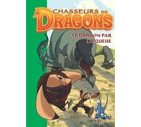 Chasseurs de dragons 05 - Le dragon par la queue