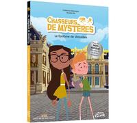 Chasseurs de mystères - Tome 02 Le fantôme de Versailles NED - Catherine Kalengula - Auzou Philippe Eds - broché - Roman cadet