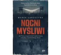 Chasseurs de nuit. Comment les Polonais ont organisé la plus célèbre évasion d'un camp nazi édition de poche - Marek Łuszczyna (Literatur auf Polnisch)