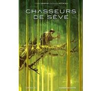 Chasseurs de Sève Alexandre Ristorcelli (Auteur), Laurent Genefort (D'après)