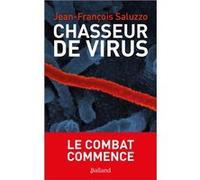 Chasseurs de virus - Le combat commence Jean-François Saluzzo (Auteur)