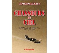 Chasseurs du ciel - Bataille de France Mai-Juin 1940