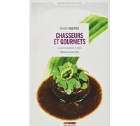 Chasseurs et gourmets: Ou l'art d'accomoder le gibier
