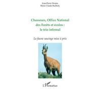 Chasseurs, Office National des Forêts et écolos : le trio infernal La faune sauvage mise à prix - Jean-Pierre Despin - L'harmattan - broché - Essai