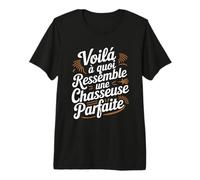 Chasseuse Parfaite Femme Humour Chasse Idée Cadeau Drôle T-Shirt Haut de Gamme