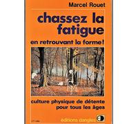 Chassez la fatigue en retrouvant la forme !: Culture physique de détente pour tous les âges