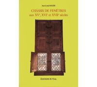 Chassis de fenetres aux xv e, xvi e et xvii e siecles - Jean-Louis Roger - Vial - relié - Livre