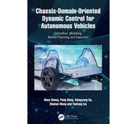 Chassis-Domain-Oriented Dynamic Control for Autonomous Vehicles Estimation, Modeling, Motion Planning and Execution - Shuo Cheng - CRC Press - ebook (ePub) - Livre