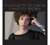 Chastity Brown Silhouette of Sirens (CD) Album