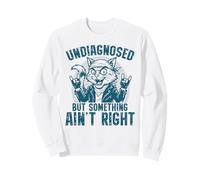 Chat à Bascule Non diagnostiqué mais Quelque Chose n'est Pas Correct Sweatshirt