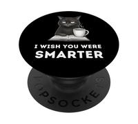 Chat agacé, drôle et Plein de Jugement, j'aimerais Que tu sois Plus Intelligent PopSockets PopGrip Adhésif