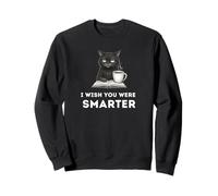 Chat agacé, drôle et Plein de Jugement, j'aimerais Que tu sois Plus Intelligent Sweatshirt