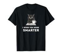 Chat agacé, drôle et Plein de Jugement, j'aimerais Que tu sois Plus Intelligent T-Shirt
