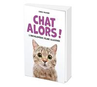 Chat Alors !: L'encyclopédie féline illustrée