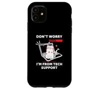 Chat Amusant Don't Worry I'm from Tech Support Coque pour iPhone 11