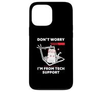 Chat Amusant Don't Worry I'm from Tech Support Coque pour iPhone 13 Pro Max