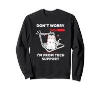 Chat Amusant Don't Worry I'm from Tech Support Sweatshirt