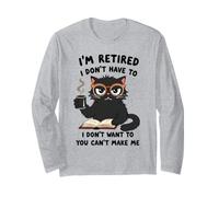 Chat Amusant I Don't Want Have to You Can't Make Me I'm Retired Manche Longue