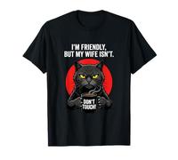 Chat Amusant I'm Friendly But My Wife Isn't Don't Touch T-Shirt