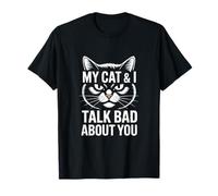 Chat Amusant My Cat and I Talk Bad About You T-Shirt