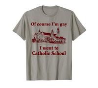 Chat amusant « Of Course I'm Gay I Went To Catholic School » T-Shirt