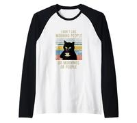 Chat Amusant Qui Dit « I Don't Like Morning People Or Mornings » Manche Raglan
