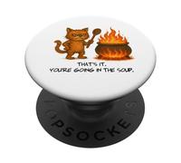 Chat Amusant « That It's Your Going in The Soup » PopSockets PopGrip Adhésif