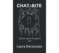 Chat-bite: Histoire ordinaire d'un enfant du siècle