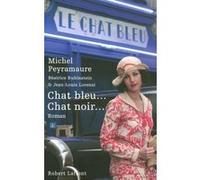 Michel Peyramaure – Chat bleu... Chat noir... – Roman – Broché – Éditions Robert Laffont