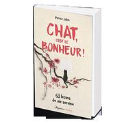 Chat, c'est le bonheur !: 63 leçons de vie sereine
