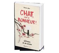 Chat, c'est le bonheur !: 63 leçons de vie sereine