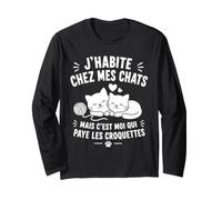 Chat Croquettes Humour J'Habite chez Mes Chats Manche Longue