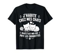 Chat Croquettes Humour J'Habite chez Mes Chats T-Shirt