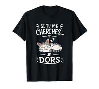 Chat Dormeur Humour - Si Tu Me Cherches Je Dors T-Shirt