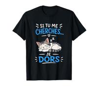 Chat Dormeur Humour - Si Tu Me Cherches Je Dors T-Shirt
