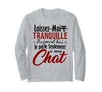 Chat Drole Humour Femme Fille Je parle seulement à mon Chat Manche Longue